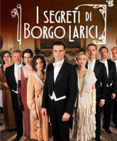 Смотреть Онлайн Тайны Борго Ларичи / I segreti di Borgo Larici [2014]